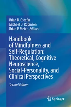 Ostafin / Robinson / Meier |  Handbook of Mindfulness and Self-Regulation: Theoretical, Cognitive Neuroscience, Social-Personality, and Clinical Perspectives | eBook | Sack Fachmedien