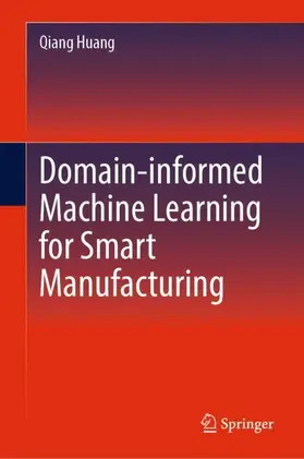 Huang |  Domain-informed Machine Learning for Smart Manufacturing | Buch |  Sack Fachmedien