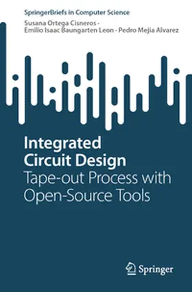 Ortega Cisneros / Baungarten Leon / Mejia Alvarez | Integrated Circuit Design | E-Book | sack.de