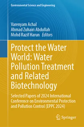 Achal / Abdullah / Razif Harun |  Protect the Water World: Water Pollution Treatment and Related Biotechnology | eBook | Sack Fachmedien