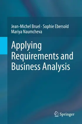 Bruel / Ebersold / Naumcheva |  Applying Requirements and Business Analysis | Buch |  Sack Fachmedien