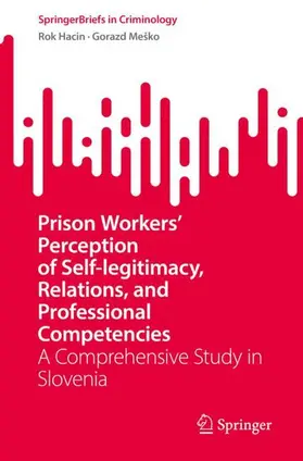 Meško / Hacin |  Prison Workers' Perception of Self-legitimacy, Relations, and Professional Competencies | Buch |  Sack Fachmedien