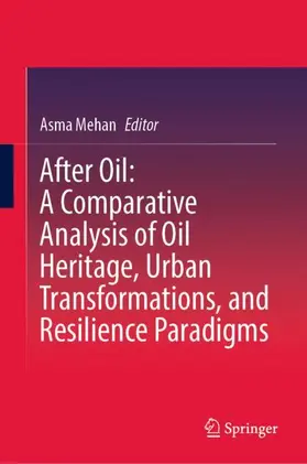 Mehan |  After Oil : A Comparative Analysis of Oil Heritage, Urban Transformations, and Resilience Paradigms | Buch |  Sack Fachmedien