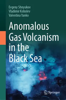 Shnyukov / Kobolev / Yanko |  Anomalous Gas Volcanism in the Black Sea | eBook | Sack Fachmedien