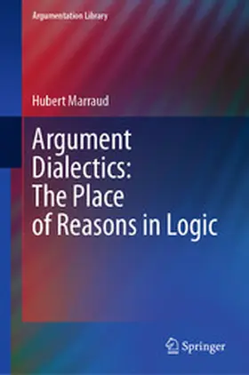 Marraud |  Argument Dialectics: The Place of Reasons in Logic | eBook | Sack Fachmedien
