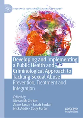 McCartan / Eason / Senker |  Developing and Implementing a Public Health and Criminological Approach to Tackling Sexual Abuse | eBook | Sack Fachmedien