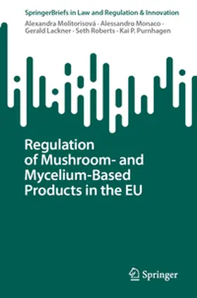 Molitorisová / Monaco / Lackner |  Regulation of Mushroom- and Mycelium-Based Products in the EU | eBook | Sack Fachmedien