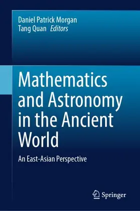 Morgan / Quan |  Mathematics and Astronomy in the Ancient World | Buch |  Sack Fachmedien