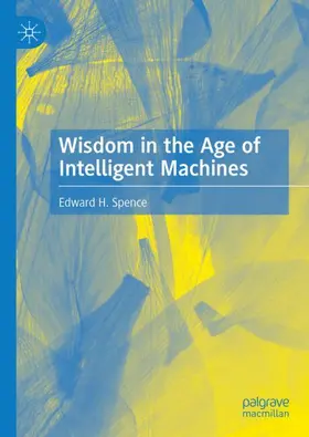 Spence |  Wisdom in the Age of Intelligent Machines | Buch |  Sack Fachmedien