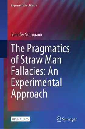 Schumann |  The Pragmatics of Straw Man Fallacies: An Experimental Approach | Buch |  Sack Fachmedien