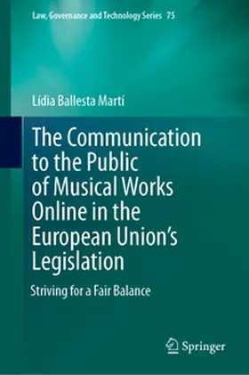 Ballesta Martí |  The Communication to the Public of Musical Works Online in the European Union’s Legislation | eBook | Sack Fachmedien