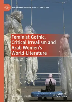 Douglas |  Feminist Gothic, Critical Irrealism and Arab Women's World-Literature | Buch |  Sack Fachmedien