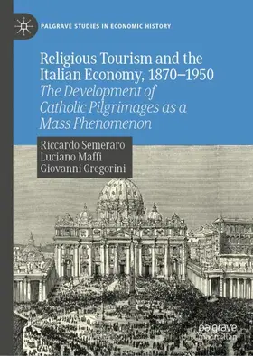 Semeraro / Maffi / Gregorini |  Religious Tourism and the Italian Economy, 1870-1950 | Buch |  Sack Fachmedien