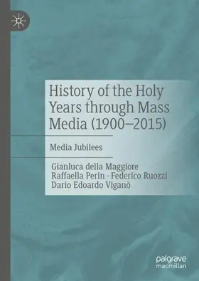 della Maggiore / Perin / Ruozzi |  History of the Holy Years through Mass Media (1900-2015) | Buch |  Sack Fachmedien