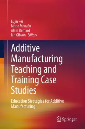 Pei / Monzón / Bernard | Additive Manufacturing Teaching and Training Case Studies | Buch | 978-3-031-94546-5 | sack.de