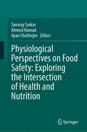 Sarkar / Hamad / Chatterjee | Physiological Perspectives on Food Safety: Exploring the Intersection of Health and Nutrition | Buch | 978-3-031-94581-6 | sack.de