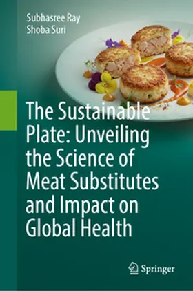 Ray / Suri |  The Sustainable Plate: Unveiling the Science of Meat Substitutes and Impact on Global Health | eBook | Sack Fachmedien