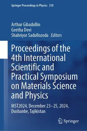 Gibadullin / Devi / Sadullozoda |  Proceedings of the 4th International Scientific and Practical Symposium on Materials Science and Physics | Buch |  Sack Fachmedien