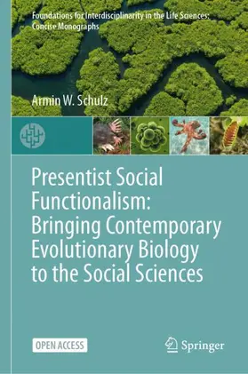 Schulz |  Presentist Social Functionalism: Bringing Contemporary Evolutionary Biology to the Social Sciences | Buch |  Sack Fachmedien