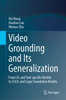 Wang / Lan / Zhu |  Video Grounding and Its Generalization | eBook | Sack Fachmedien