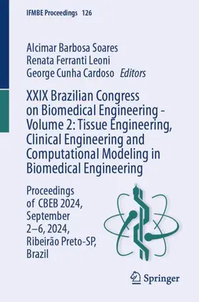 Soares / Leoni / Cardoso |  XXIX Brazilian Congress on Biomedical Engineering - Volume 2: Tissue Engineering, Clinical Engineering and Computational Modeling in Biomedical Engineering | Buch |  Sack Fachmedien
