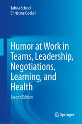 Scheel / Gockel |  Humor at Work in Teams, Leadership, Negotiations, Learning, and Health | eBook | Sack Fachmedien