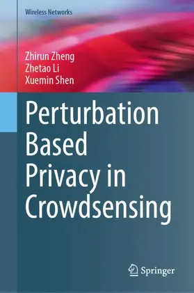 Zheng / Li / Shen |  Perturbation Based Privacy in Crowdsensing | Buch |  Sack Fachmedien