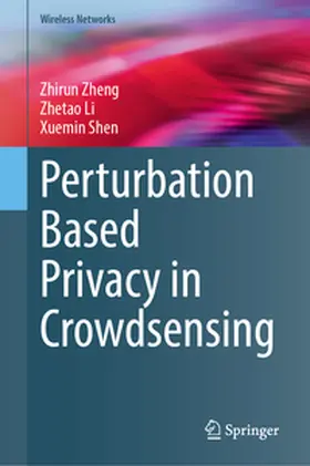 Zheng / Li / Shen |  Perturbation Based Privacy in Crowdsensing | eBook | Sack Fachmedien