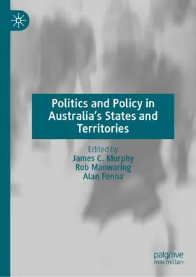 Murphy / Manwaring / Fenna |  Politics and Policy in Australia's States and Territories | Buch |  Sack Fachmedien