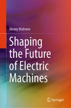 Matveev |  Shaping the Future of Electric Machines | eBook | Sack Fachmedien