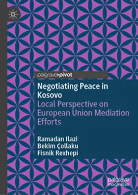 Ilazi / Çollaku / Rexhepi |  Negotiating Peace in Kosovo | eBook | Sack Fachmedien