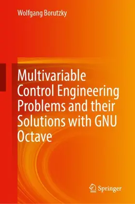 Borutzky |  Multivariable Control Engineering Problems and their Solutions with GNU Octave | Buch |  Sack Fachmedien