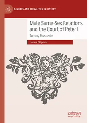 Filipova |  Male Same-Sex Relations and the Court of Peter I | eBook | Sack Fachmedien