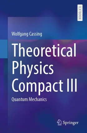 Cassing | Theoretical Physics Compact III | Buch | 978-3-031-95520-4 | sack.de