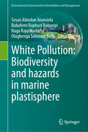 Aransiola / Babaniyi / Maddela |  White Pollution: Biodiversity and hazards in marine plastisphere | eBook | Sack Fachmedien