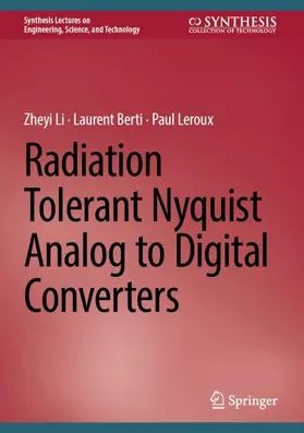 Li / Berti / Leroux |  Radiation Tolerant Nyquist Analog to Digital Converters | Buch |  Sack Fachmedien
