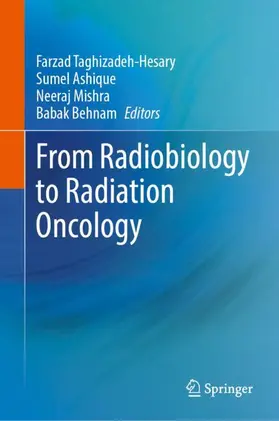 Taghizadeh-Hesary / Ashique / Mishra | From Radiobiology to Radiation Oncology | Buch | 978-3-031-95723-9 | sack.de