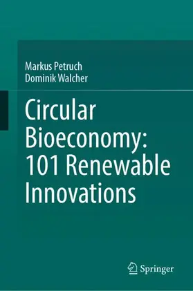 Petruch / Walcher |  Circular Bioeconomy: 101 Renewable Innovations | Buch |  Sack Fachmedien