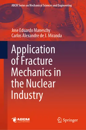 Maneschy / J. Miranda |  Application of Fracture Mechanics in the Nuclear Industry | eBook | Sack Fachmedien