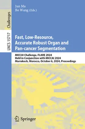 Ma / Wang |  Fast, Low-Resource, Accurate Robust Organ and Pan-cancer Segmentation | eBook | Sack Fachmedien