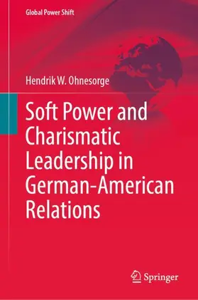 Ohnesorge |  Soft Power and Charismatic Leadership in German-American Relations | Buch |  Sack Fachmedien