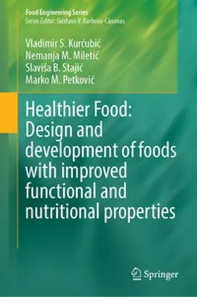 M. Miletic / M. Miletic / B. Stajic |  Healthier Food: Design and Development of Foods with Improved Functional and Nutritional Properties | eBook | Sack Fachmedien