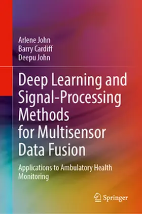 John / Cardiff |  Deep Learning and Signal-Processing Methods for Multisensor Data Fusion | eBook | Sack Fachmedien