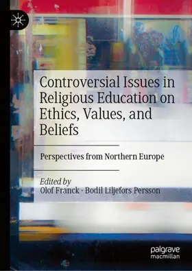 Franck / Liljefors Persson |  Controversial Issues in Religious Education on Ethics, Values, and Beliefs | Buch |  Sack Fachmedien