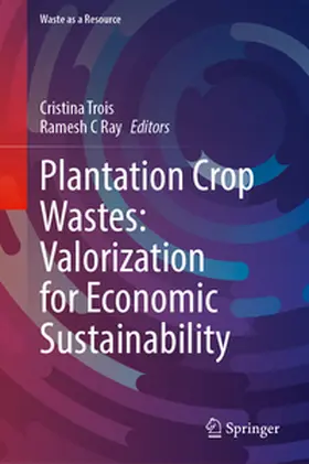 Trois / Ray |  Plantation Crop Wastes: Valorization for Economic Sustainability | eBook | Sack Fachmedien