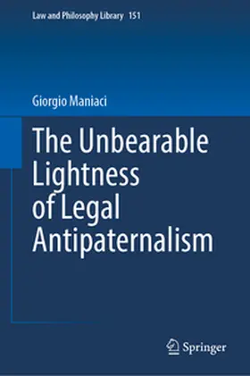 Maniaci |  The Unbearable Lightness of Legal Antipaternalism | Buch |  Sack Fachmedien