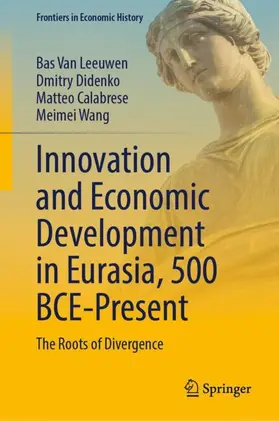 Van Leeuwen / Didenko / Calabrese |  Innovation and Economic Development in Eurasia, 500 BCE-Present | Buch |  Sack Fachmedien