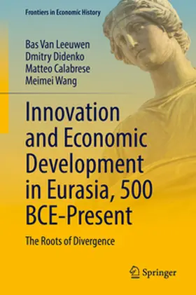 Van Leeuwen / Didenko / Calabrese |  Innovation and Economic Development in Eurasia, 500 BCE-Present | eBook | Sack Fachmedien