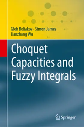Beliakov / James / Wu |  Choquet Capacities and Fuzzy Integrals | eBook | Sack Fachmedien