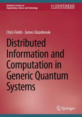 Fields / Glazebrook |  Distributed Information and Computation in Generic Quantum Systems | Buch |  Sack Fachmedien